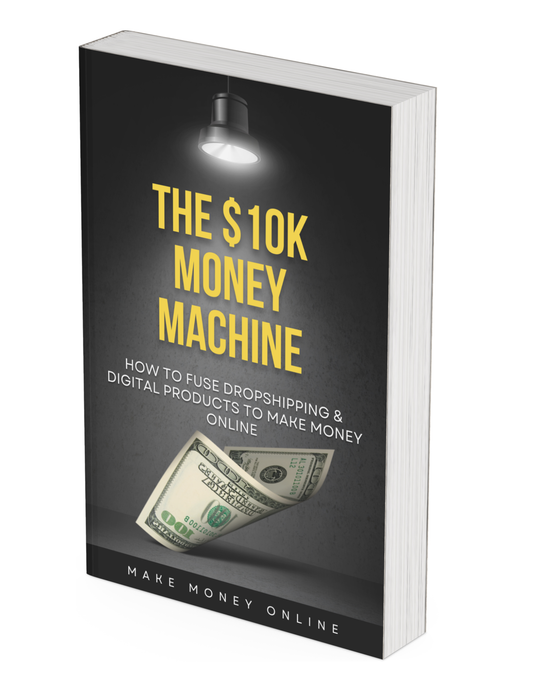 The $10K Money Machine: Fusing Dropshipping & Digital Products for Online Success